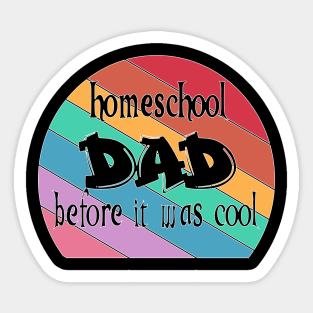 Homeschool Dad before it was Cool funny homeschool rainbow Sticker